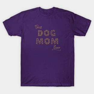 Best Dog Mom Ever (Gold) T-Shirt